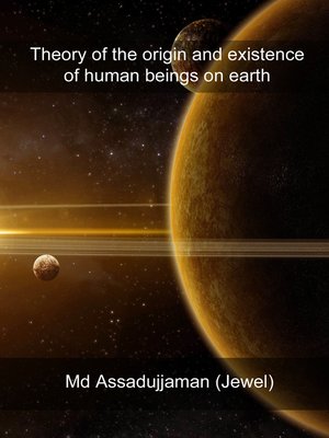cover image of Theory of the Origin and Existence of Human Beings on Earth